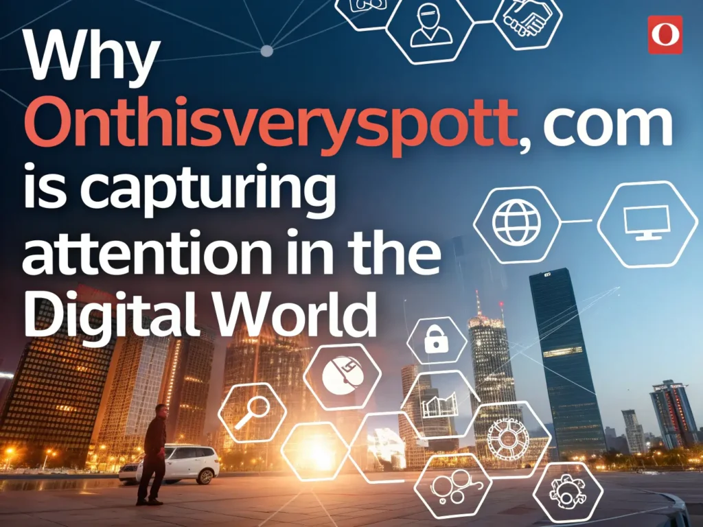 Why OnThisVerySpott.com is Capturing Attention in the Digital World