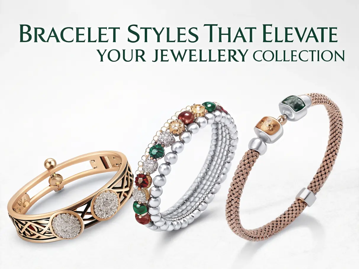 Bracelet Styles That Elevate Your Jewellery Collection