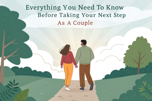 Everything You Need to Know Before Taking Your Next Step as a Couple