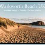 Warkworth Beach UK Golden Sands Dunes and Scenic Walks Guide